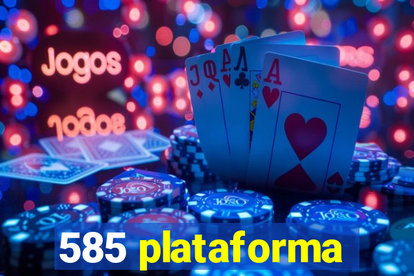 585 plataforma